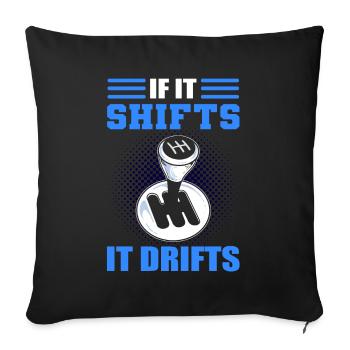 If It Shifts It Drifts Drifting Car Racing - Sofa pillowcase 17,3'' x 17,3'' (45 x 45 cm) - black - Front