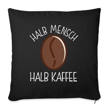 Halb Mensch Halb Kaffee Koffein Witz Spruch - Sofakissenbezug 45 x 45 cm - Schwarz - Vorne