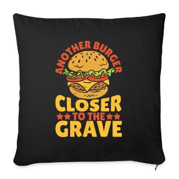 Another Burger Closer To The Grave Hamburger - Sofa pillowcase 17,3'' x 17,3'' (45 x 45 cm) - black - Front