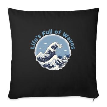 Life is full of waves - Sofa pillowcase 17,3'' x 17,3'' (45 x 45 cm) - black - Front