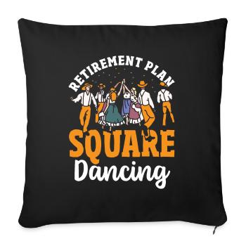 Square Dancer Retirement Plan Square Dancing - Sofa pillowcase 17,3'' x 17,3'' (45 x 45 cm) - black - Front