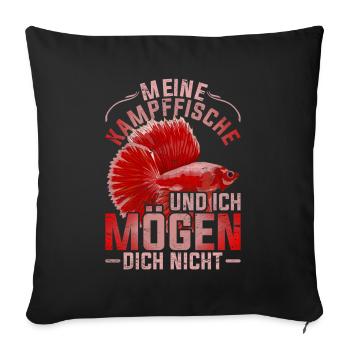 Meine Kampffische und ich mögen dich nicht Tier - Sofakissenbezug 45 x 45 cm - Schwarz - Vorne