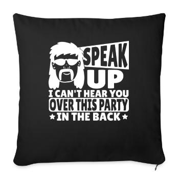 Parlez, je ne peux pas vous entendre sur cette fête dans le - Housse de coussin décorative 45 x 45 cm - noir - Devant