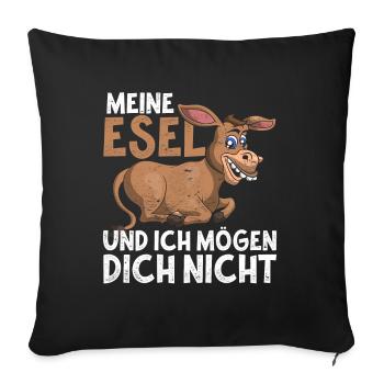 Meine Esel und ich mögen dich nicht Lustiges Esel - Sofakissenbezug 45 x 45 cm - Schwarz - Vorne