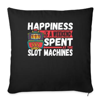 Happiness Is A Weekend Spent At The Slot Machines - Sofa pillowcase 17,3'' x 17,3'' (45 x 45 cm) - black - Front