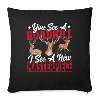 You See A Roadkill I See A New Masterpiece - Sofa pillowcase 17,3'' x 17,3'' (45 x 45 cm) - black - Front