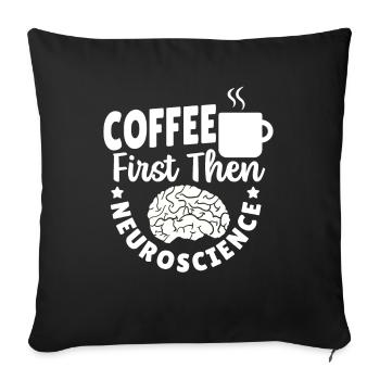 Coffee First Then Neuroscience Neuroscientist - Sofa pillowcase 17,3'' x 17,3'' (45 x 45 cm) - black - Front