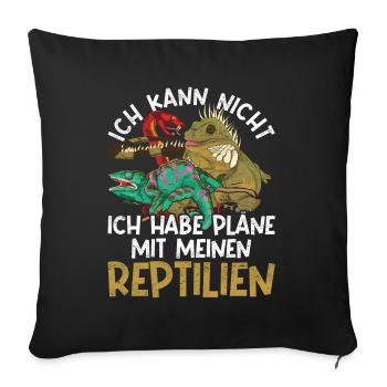 Ich kann nicht ich habe Pläne mit meinen Reptilien - Sofakissenbezug 45 x 45 cm - Schwarz - Vorne