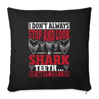 Always Stop And Look At Shark Teeth Shark Teeth - Sofa pillowcase 17,3'' x 17,3'' (45 x 45 cm) - black - Front