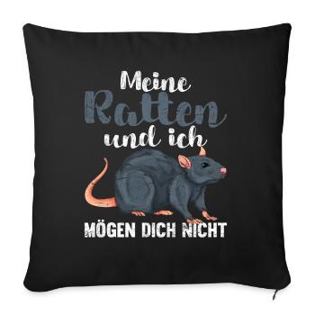 Meine Ratten und ich mögen dich nicht Tier Ratte - Sofakissenbezug 45 x 45 cm - Schwarz - Vorne