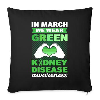 In March We Wear Green Kidney Disease Awareness - Sofa pillowcase 17,3'' x 17,3'' (45 x 45 cm) - black - Front