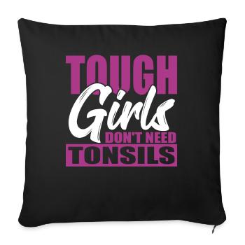 Tonsillitis Survivor Tough Girls Don't Need - Sofa pillowcase 17,3'' x 17,3'' (45 x 45 cm) - black - Front