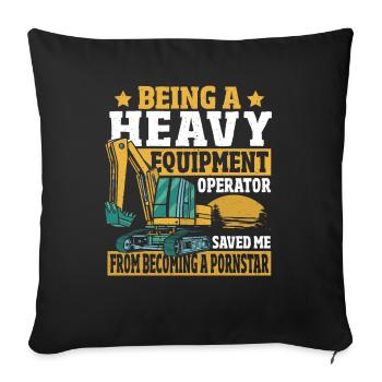 Heavy Equipment Operator Saved Me From Becoming A - Sofa pillowcase 17,3'' x 17,3'' (45 x 45 cm) - black - Front