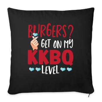 Burgers? Get On My KKBQ Level Korean BBQ Asian - Sofa pillowcase 17,3'' x 17,3'' (45 x 45 cm) - black - Front