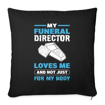 My Funeral Director Loves Me Not Just For My Body - Sofa pillowcase 17,3'' x 17,3'' (45 x 45 cm) - black - Front