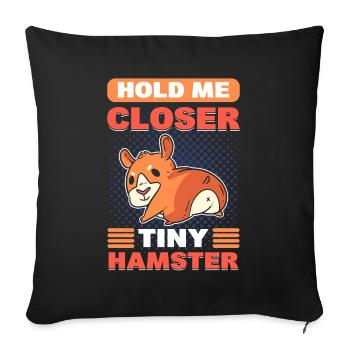 Tiens-moi plus près, petit hamster - Housse de coussin décorative 45 x 45 cm - noir - Devant