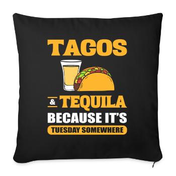 Tacos & Tequila Because It's Tuesday Somewhere - Sofa pillowcase 17,3'' x 17,3'' (45 x 45 cm) - black - Front