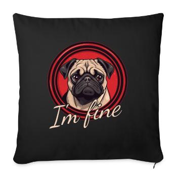 Pug - I'm Fine - Sofakissenbezug 45 x 45 cm - Schwarz - Vorne