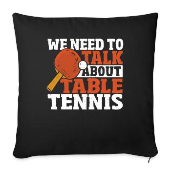 Joueurs de tennis de table Nous devons parler de tennis de table - Housse de coussin décorative 45 x 45 cm - noir - Devant