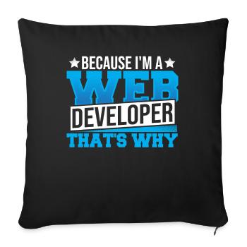 Programming Cause I'm A Web Developer That's Why - Sofa pillowcase 17,3'' x 17,3'' (45 x 45 cm) - black - Front