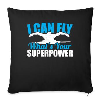 Swimmer I Can Fly What's Your Superpower Swimming - Sofa pillowcase 17,3'' x 17,3'' (45 x 45 cm) - black - Front