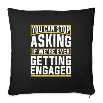 You Can Stop Asking Funny Engagement - Sofa pillowcase 17,3'' x 17,3'' (45 x 45 cm) - black - Front