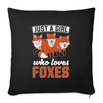 Just a girl who loves foxes, forest, animal, fox - Sofa pillowcase 17,3'' x 17,3'' (45 x 45 cm) - black - Front
