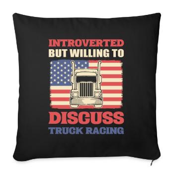 Truck Racer Introverted But Willing To Discuss - Sofa pillowcase 17,3'' x 17,3'' (45 x 45 cm) - black - Front