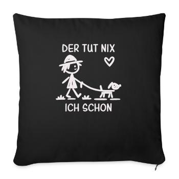 Der tut nix ich schon - Humorvolles Hundebesitze - Sofakissenbezug 45 x 45 cm - Schwarz - Vorne