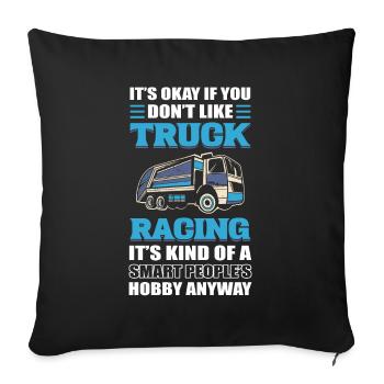 Truck Racer Es ist okay, wenn du Truck-Rennen - Sofakissenbezug 45 x 45 cm - Schwarz - Vorne