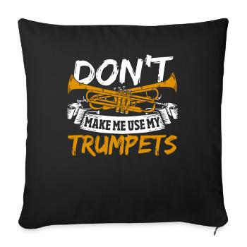 Trompettiste Ne me faites pas utiliser mes trompettes - Housse de coussin décorative 45 x 45 cm - noir - Devant