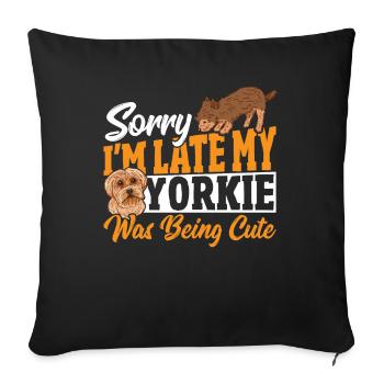 Sorry I'm Late My Yorkie Was Being Cute Yorkshire - Sofa pillowcase 17,3'' x 17,3'' (45 x 45 cm) - black - Front