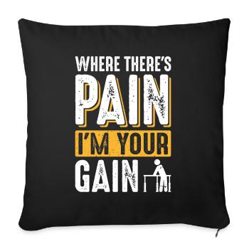 Where There's Pain I'm Your Gain - Sofa pillowcase 17,3'' x 17,3'' (45 x 45 cm) - black - Front