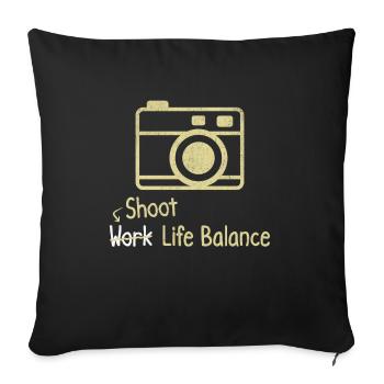 Shoot Life Balance Photographer Work - Sofa pillowcase 17,3'' x 17,3'' (45 x 45 cm) - black - Front