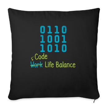 Code Work Life Balance – Programmers and - Sofa pillowcase 17,3'' x 17,3'' (45 x 45 cm) - black - Front