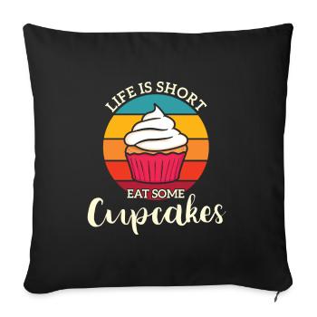 Life Is Short Eat Cupcakes Muffin Saying - Sofa pillowcase 17,3'' x 17,3'' (45 x 45 cm) - black - Front