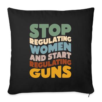 Arrêtez de réglementer les femmes et commencez à réglementer les armes à feu - Housse de coussin décorative 45 x 45 cm - noir - Devant