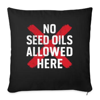 Anti Seed Oils Hate Vegetable Oils Hat Seed Oils - Sofa pillowcase 17,3'' x 17,3'' (45 x 45 cm) - black - Front
