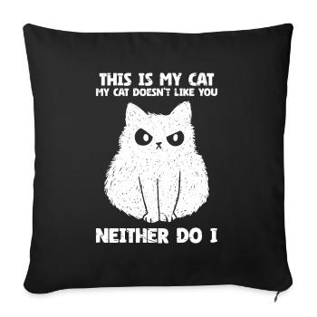 Cat Lover Pet My Cat Doesn't like you Neither do i - Sofa pillowcase 17,3'' x 17,3'' (45 x 45 cm) - black - Front
