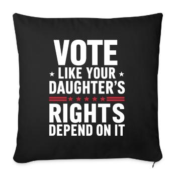 Vote like your Daughter's Rights depends on it - Sofa pillowcase 17,3'' x 17,3'' (45 x 45 cm) - black - Front