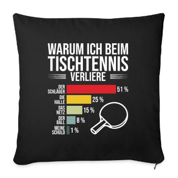 Lustiger Tischtennis Spruch warum ich verliere - Sofakissenbezug 45 x 45 cm - Schwarz - Vorne