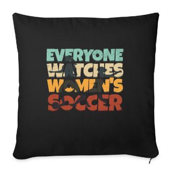 Everyone watches women's football - Sofa pillowcase 17,3'' x 17,3'' (45 x 45 cm) - black - Front