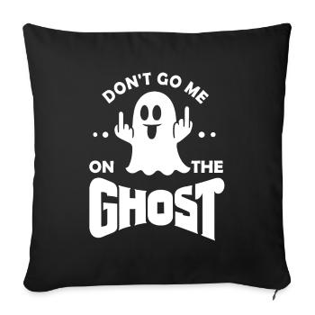 Don't go me on the Ghost Deutsch Denglisch Sprichw - Sofakissenbezug 45 x 45 cm - Schwarz - Vorne