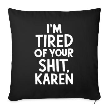 J’en ai marre de ta merde karen Funny Karen Meme Sarc - Housse de coussin décorative 45 x 45 cm - noir - Devant
