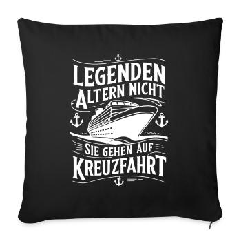 Legenden altern nicht sie gehen auf Kreuzfahrt - Sofakissenbezug 45 x 45 cm - Schwarz - Vorne