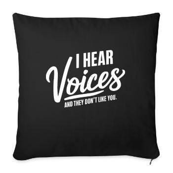 I hear Voices and they dont like you Humor Quote G - Sofa pillowcase 17,3'' x 17,3'' (45 x 45 cm) - black - Front