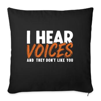 I hear Voices and they dont like you Humor Quote G - Sofa pillowcase 17,3'' x 17,3'' (45 x 45 cm) - black - Front