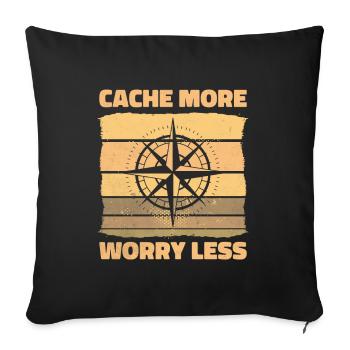 Caching, more worries, less geocaching fun - Sofa pillowcase 17,3'' x 17,3'' (45 x 45 cm) - black - Front