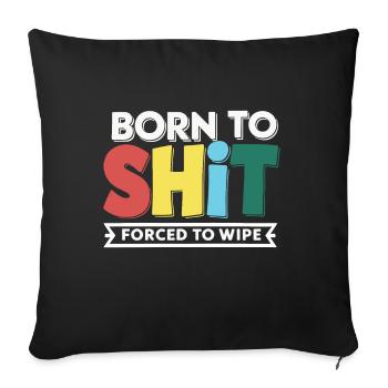 Born to Shit Forced To Wipe Toilet Paper Poop Boys - Sofa pillowcase 17,3'' x 17,3'' (45 x 45 cm) - black - Front