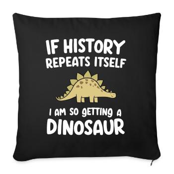 I L’histoire se répète Je suis tellement en train d’avoir un dinosaure - Housse de coussin décorative 45 x 45 cm - noir - Devant